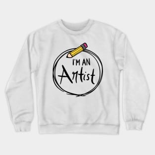 I'm an Artist: Pencil Edition Crewneck Sweatshirt